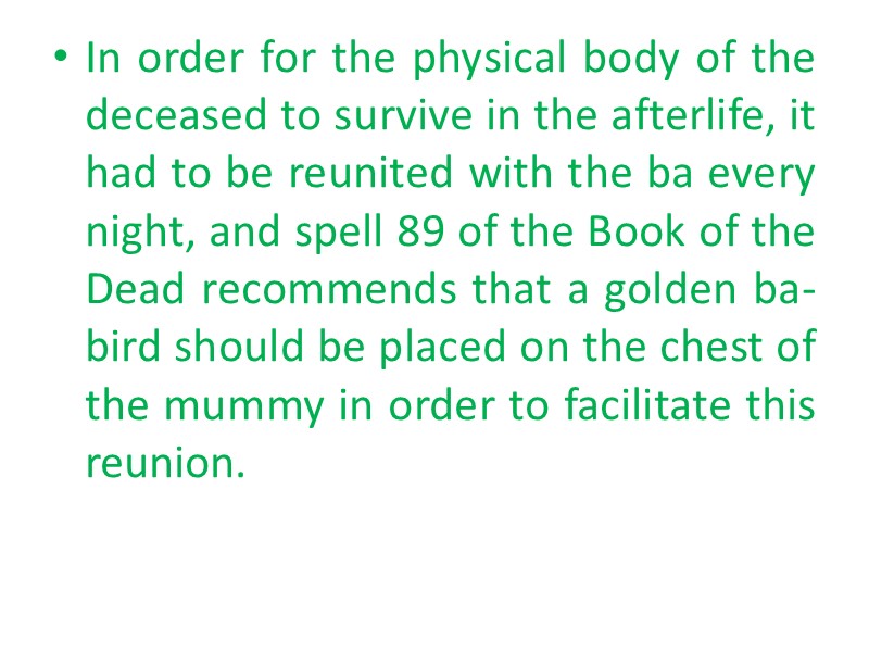 In order for the physical body of the deceased to survive in the afterlife,